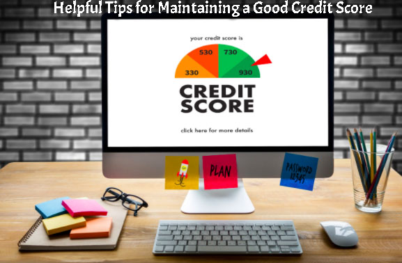 Helpful Tips for Maintaining a Good Credit Score